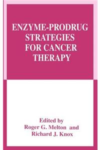 Enzyme-Prodrug Strategies for Cancer Therapy