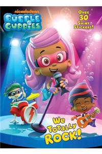 Bubble Guppies: We Totally Rock!