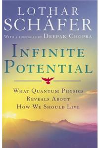 Infinite Potential: What Quantum Physics Reveals about How We Should Live