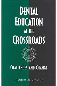 Dental Education at the Crossroads