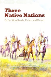 Three Native Nations: Of the Woodlands Plains & Desert (Paperback) Copyright 2016