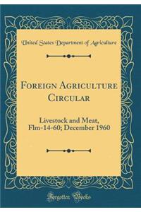 Foreign Agriculture Circular: Livestock and Meat, Flm-14-60; December 1960 (Classic Reprint)