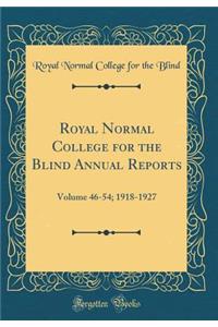 Royal Normal College for the Blind Annual Reports: Volume 46-54; 1918-1927 (Classic Reprint)