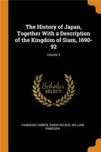 The History of Japan, Together with a Description of the Kingdom of Siam, 1690-92; Volume 2