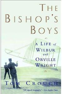 Bishop's Boys: A Life of Wilbur and Orville Wright (Revised)