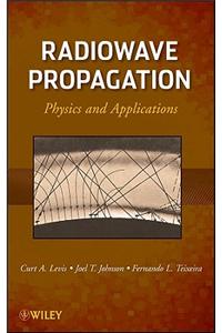 Radiowave Propagation - Physics and Applications