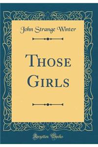 Those Girls (Classic Reprint)