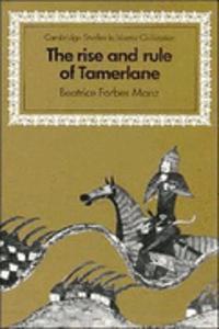 The Rise and Rule of Tamerlane