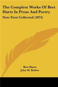 Complete Works Of Bret Harte In Prose And Poetry