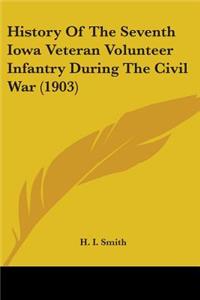 History Of The Seventh Iowa Veteran Volunteer Infantry During The Civil War (1903)