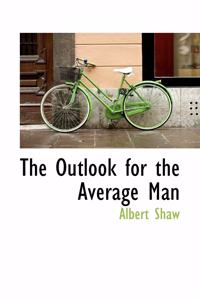 The Outlook for the Average Man