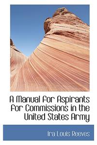 A Manual for Aspirants for Commissions in the United States Army