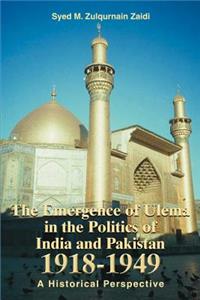 Emergence of Ulema in the Politics of India and Pakistan 1918-1949
