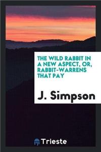 The Wild Rabbit in a New Aspect, Or, Rabbit-Warrens That Pay