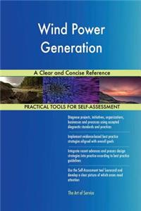 Wind Power Generation A Clear and Concise Reference