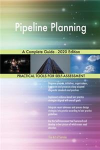 Pipeline Planning A Complete Guide - 2020 Edition