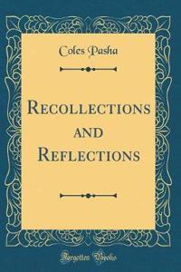 Recollections and Reflections (Classic Reprint)