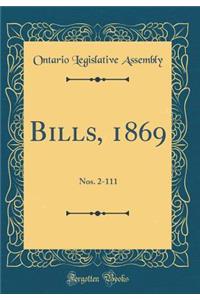 Bills, 1869: Nos. 2-111 (Classic Reprint)