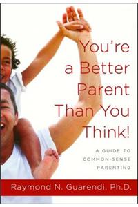 You're a Better Parent Than You Think!