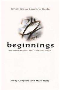 Beginnings: An Introduction to Christian Faith Small-Group Leader's Guide