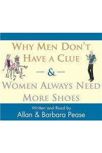 Why Men Don't Have a Clue and Women Always Need More Shoes