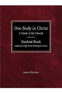 One Body in Christ A Study of the Church Student Book Lutheran High School Religion Series