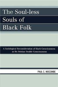 The Soul-less Souls of Black Folk
