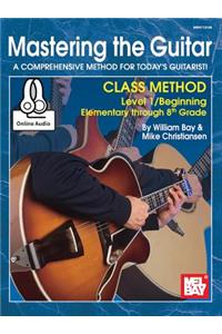 Mastering the Guitar Class Method Elementary to 8th Grade