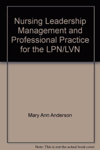 Nursing Leadership Management and Professional Practice for the LPN/LVN