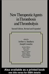 New Therapeutic Agents in Thrombosis and Thrombolysis, Revised and Expanded, Second Edition