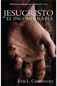 Jesucristo El Incomparable