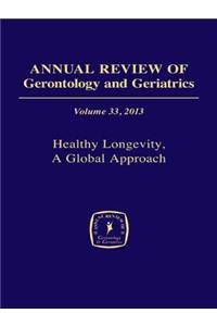 Annual Review of Gerontology and Geriatrics, Volume 33, 2013