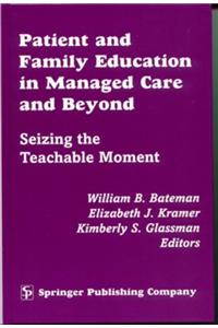 Patiet and Familt Education in Managed Care and beyond: Seizing the Teachable Moment