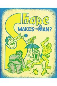 Shape Makes the Man