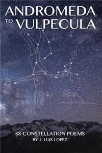 Andromeda to Vulpecula, 88 Constellation Poems