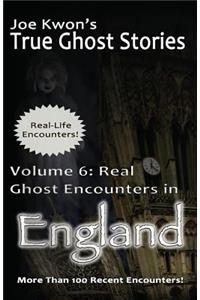 Volume 6: Real Ghost Encounters in England: Joe Kwon's True Ghost Stories from Around the World