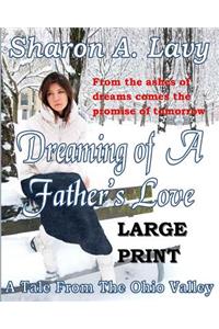 Dreaming Of A Father's Love Large Print
