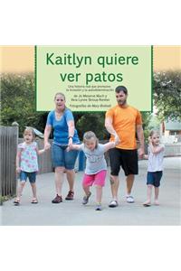 Kaitlyn Quiere Ver Patos