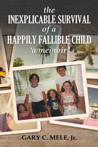 Inexplicable Survival of a Happily Fallible Child