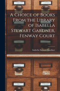 Choice of Books From the Library of Isabella Stewart Gardner, Fenway Court