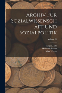 Archiv Für Sozialwissenschaft Und Sozialpolitik; Volume 21