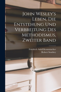 John Wesley's Leben, die Entstehung und Verbreitung des Methodismus, Zweiter Band