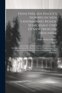 Hans Nielsen Hauge's Norwegischen Landmannes Reisen, Schicksale Und Denkwürdigste Ereignisse