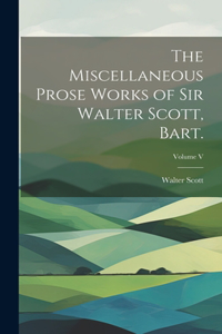 Miscellaneous Prose Works of Sir Walter Scott, Bart.; Volume V