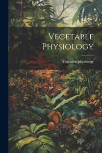 Vegetable Physiology
