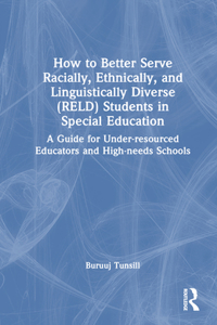 How to Better Serve Racially, Ethnically, and Linguistically Diverse (Reld) Students in Special Education