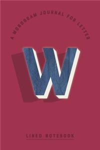 A Monogram Journal for Letter W Lined Notebook