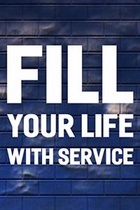 Fill Your Life With Service