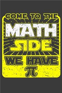 Come To The Math Side We Have Pi