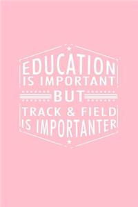 Education Is Important But Track & Field Is Importanter